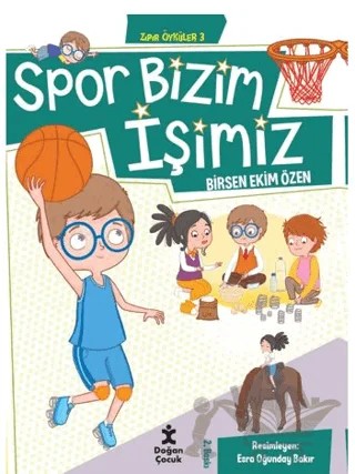 Zıpır Öyküler 3 - Spor Bizim İşimiz – Birsen Ekim Özen – Doğan Çocuk kitap kapağı