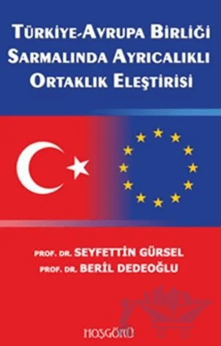 Türkiye-Avrupa Birliği Sarmalında Ayrıcalıklı Ortaklık Eleştirisi – Beril Dedeoğlu – Hoşgörü Yayınları kitap kapağı