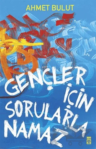 Gençler İçin Sorularla Namaz – Ahmet Bulut – Timaş Yayınları kitap kapağı