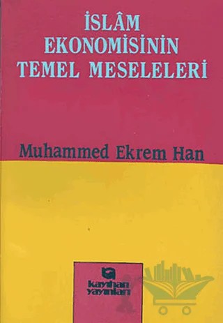 İslam Ekonomisinin Temel Meseleleri – Muhammed Ekrem Han – Kayıhan Yayınları kitap kapağı
