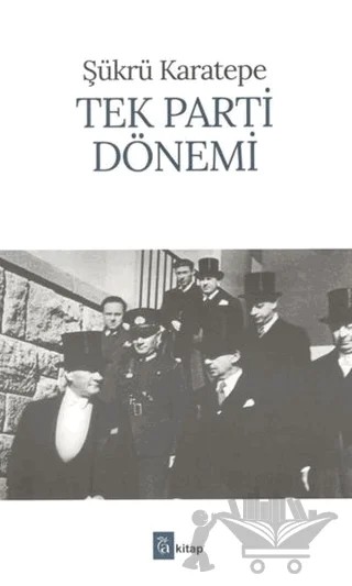 Tek Parti Dönemi – Şükrü Karatepe – A Kitap kitap kapağı