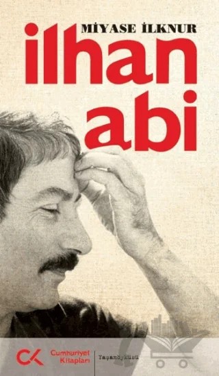 İlhan Abi – Miyase İlknur – Cumhuriyet Kitapları kitap kapağı