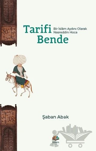 Tarifi Bende (Bir İslam Aydını Olarak Nasreddin Hoca) – Şaban Abak – Karma Kitaplar kitap kapağı