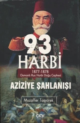 93 Harbi - Aziziye Şahlanışı 1877 - 1878 – Muzaffer Taşyürek – Çığır Yayınları kitap kapağı
