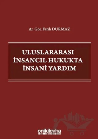 Uluslararası İnsancıl Hukukta İnsani Yardım – Fatih Durmaz – On İki Levha Yayınları kitap kapağı