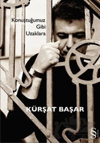 Konuştuğumuz Gibi Uzaklara – Kürşat Başar – Everest Yayınları kitap kapağı