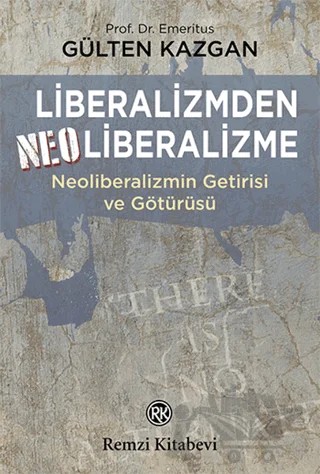 Liberalizmden Neoliberalizme – Gülten Kazgan – Remzi Kitabevi kitap kapağı