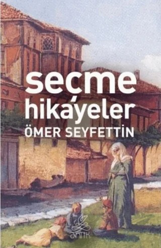 Seçme Hikayeler – Ömer Seyfettin – Antik Kitap kitap kapağı