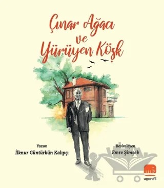 Çınar Ağacı ve Yürüyen Köşk – İlknur Güntürkün Kalıpçı – Uçan Fil Yayınları kitap kapağı