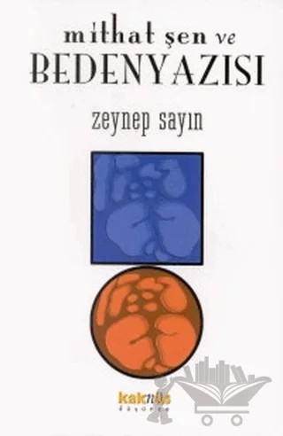 Mithat Şen ve Beden Yazısı – Zeynep Sayın – Kaknüs Yayınları kitap kapağı