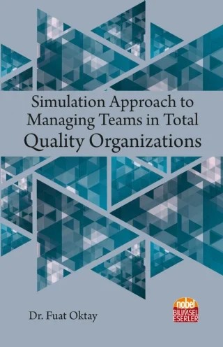 Simulation Approach to Managing Teams in Total Quality Organizations – Fuat Oktay – Nobel Bilimsel Eserler kitap kapağı