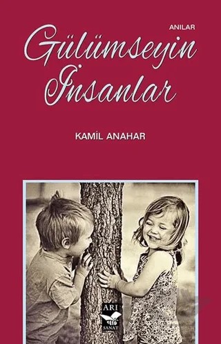 Gülümseyin İnsanlar – Kamil Anahar – Arı Sanat Yayınevi kitap kapağı