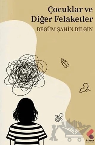 Çocuklar ve Diğer Felaketler – Begüm Şahin Bilgin – Klaros Yayınları kitap kapağı