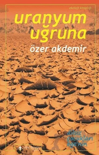Uranyum Uğruna – Özer Akdemir – Yeni İnsan Yayınevi kitap kapağı