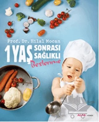 1 Yaş Sonrası Sağlıklı Beslenme – Hilal Mocan – Alfa Yayınları kitap kapağı