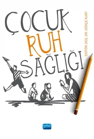 Çocuk Ruh Sağlığı – Banu Tortamış Özkaya, Burcu Ebru Aydoğdu, Didem Altay, Gökçe Kurt, Hilal Çerçel, Jale Davarcı, Meral Kızbes Kılıç, Özlem Yılmaz, Pelin Eraktan, Pınar Haksal Atabay, Utku Beyazıt – Nobel Akademik Yayıncılık kitap kapağı