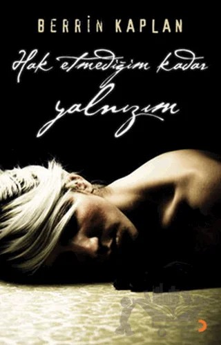 Hak Etmediğim Kadar Yalnızım – Berrin Kaplan – Cinius Yayınları kitap kapağı