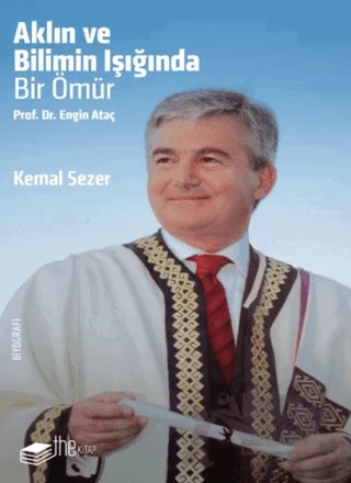 Aklın ve Bilimin Işığında Prof. Dr. Engin Ataç – Kemal Sezer – The Kitap kitap kapağı