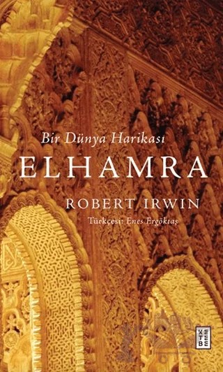Bir Dünya Harikası Elhamra – Robert Irwin – Ketebe Yayınları kitap kapağı