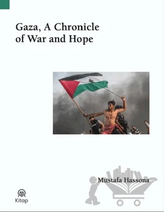 Gaza, A Chronicle Of War and Hope – Mustafa Hassona – AA Kitap kitap kapağı