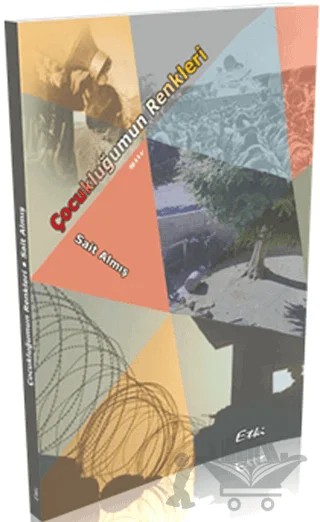 Çocukluğumun Renkleri – Sait Almış – Etki Yayınları kitap kapağı