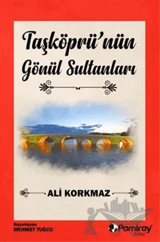 Taşköprü'nün Gönül Sultanları – Ali Korkmaz – Pamiray Yayınları kitap kapağı