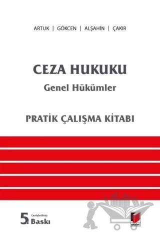 Ceza Hukuku Genel Hükümler Pratik Çalışma Kitabı – Ahmet Gökçen, Kerim Çakır, Mehmet Emin Artuk, Mehmet Emin Alşahin – Adalet Yayınevi kitap kapağı