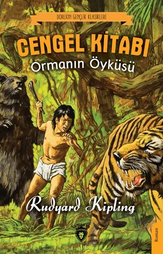 Cengel Kitabı Ormanın Öyküsü – Rudyard Kipling – Dorlion Yayınları kitap kapağı