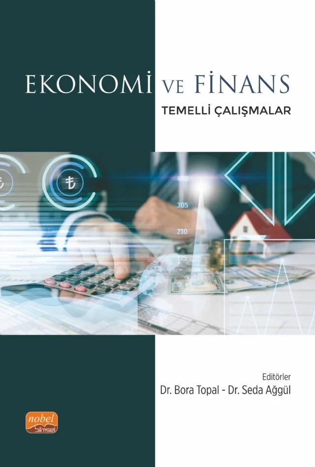 Ekonomi ve Finans Temelli Çalışmalar – Alirıza Ağ, Atila Er, Aysun Hazel Özaydın, Bahattin Erden, Cihan Yılmaz, Eda Ayvacık, Fatma Çakıcı, Hakan Yılmaz, Korkmaz Keskendir, Kübra Elmalı, Mahmut Erdoğan, Melik Yolci, Meltem Gül, Nurhan Talebi, Samet Topal, Selçuk Bakan, Selçuk Yalçın, Serhat Çamkaya, Tuncer Yılmaz, Yakup Koray Duman, Yusuf – Nobel Bilimsel Eserler kitap kapağı