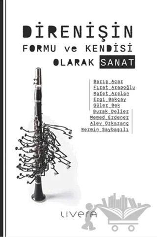 Direnişin Formu ve Kendisi Olarak Sanat – Barış Acar – Livera Yayınevi kitap kapağı