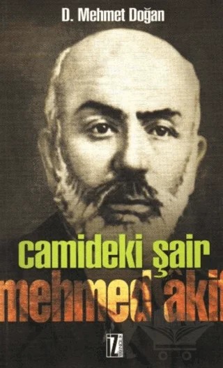 Camideki Şair: Mehmed Akif – D. Mehmet Doğan – İz Yayıncılık kitap kapağı