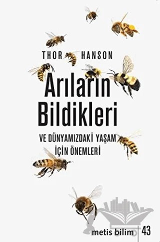 Arıların Bildikleri ve Dünyamızdaki Yaşam İçin Önemleri – Thor Hanson – Metis Yayınları kitap kapağı