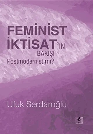 Feminist İktisat’ın Bakışı Postmodernist mi? – Ufuk Serdaroğlu – Efil Yayınevi kitap kapağı