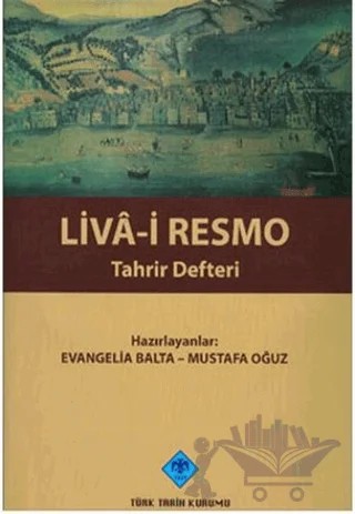 Liva-i Resmo Tahrir Defteri – Evangelia Balta, Mustafa Oğuz – Türk Tarih Kurumu Yayınları kitap kapağı