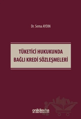 Tüketici Hukukunda Bağlı Kredi Sözleşmeleri – Sema Aydın – On İki Levha Yayınları kitap kapağı