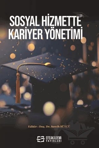 Sosyal Hizmette Kariyer Yönetimi – Kolektif – Efe Akademi Yayınları kitap kapağı