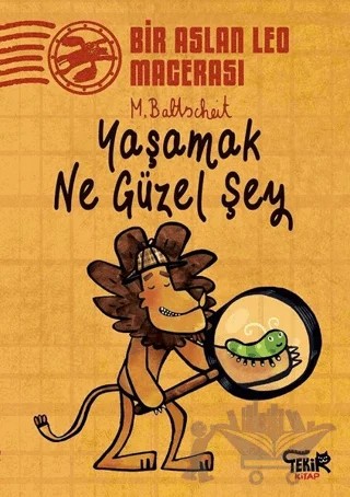 Yaşamak Ne Güzel Şey - Bir Aslan Leo Macerası – Martin Baltscheit – Tekir Kitap kitap kapağı