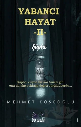 Yabancı Hayat II - Şüphe – Mehmet Köseoğlu – Düş Kurguları Yayıncılık kitap kapağı