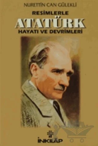 Resimlerle Atatürk Hayatı ve Devrimleri – Nurettin Can Gülekli – İnkılap Kitabevi kitap kapağı