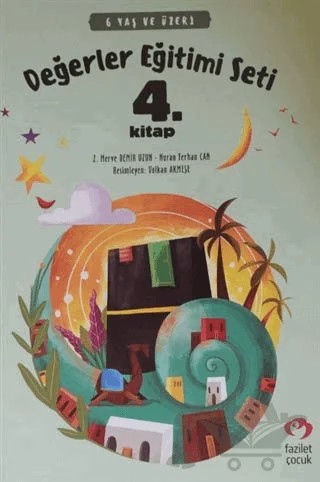 6 Yaş ve Üzeri Değerler Eğitimi Seti 4. Kitap – Nuran Ferhan Can, Z. Merve Demir Uzun – Fazilet Çocuk Yayınevi kitap kapağı