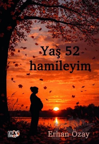 Yaş 52 Hamileyim – Erhan Özay – Tilki Kitap kitap kapağı
