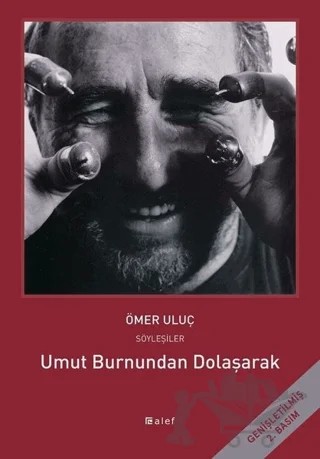 Umut Burnundan Dolaşarak: Ömer Uluç ile Söyleşiler – Ömer Uluç – Alef Yayınevi kitap kapağı