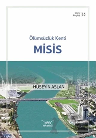 Ölümsüzlük Kenti Misis – Hüseyin Aslan – Heyamola Yayınları kitap kapağı