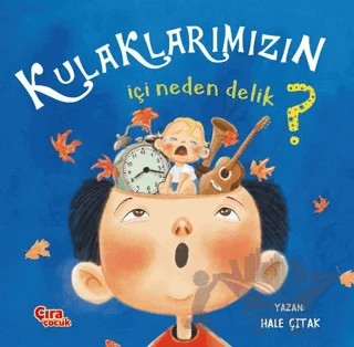 Kulaklarımızın İçi Neden Delik? – Hale Çıtak – Çıra Çocuk Yayınları kitap kapağı