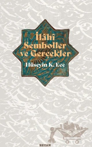 İlahi Semboller ve Gerçekler – Hüseyin K. Ece – Beyan Yayınları kitap kapağı