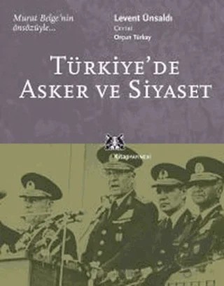 Türkiye’de Asker ve Siyaset – Levent Ünsaldı – Kitap Yayınevi kitap kapağı