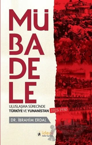Mübadele - Uluslaşma Sürecinde Türkiye ve Yunanistan 1923-1930 – İbrahim Erdal – İdeal Kültür Yayıncılık kitap kapağı