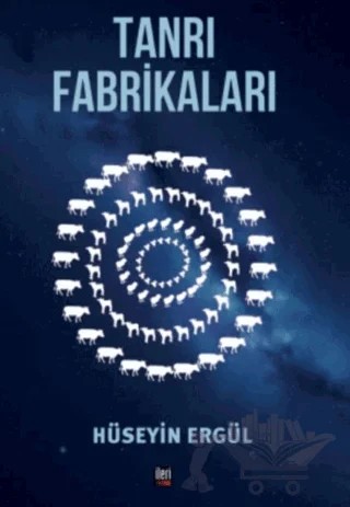 Tanrı Fabrikaları – Hüseyin Ergül – İleri Yayınları kitap kapağı