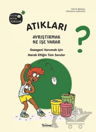 Atıkları Ayrıştırmak Ne İşe Yarar? – Clemence Lallemand, Karine Balzeu – Teleskop Popüler Bilim kitap kapağı