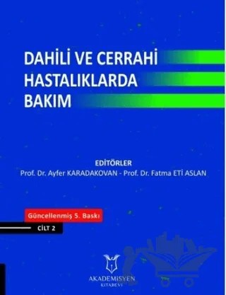Dahili ve Cerrahi Hastalıklarda Bakım 2.Cilt – Ayfer Karadakovan, Fatma Eti Aslan – Akademisyen Kitabevi kitap kapağı